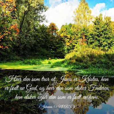 Picture 03 - 1 Johannes 5:1 NORSK - Hver den som tror at Jesus er Kristus, han er - Bible Verse Picture