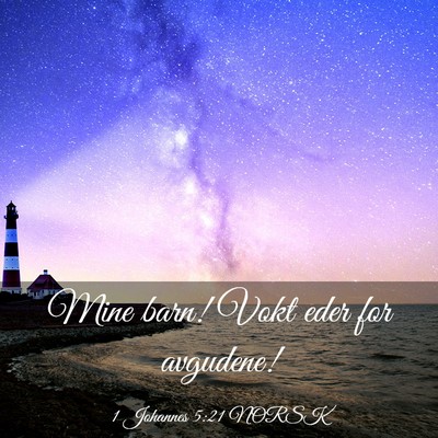 Picture 03 - 1 Johannes 5:21 NORSK - Mine barn! Vokt eder for - Bible Verse Picture