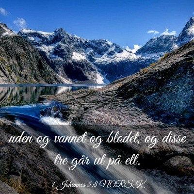 Picture 03 - 1 Johannes 5:8 NORSK - nden og vannet og blodet, og disse tre går ut - Bible Verse Picture