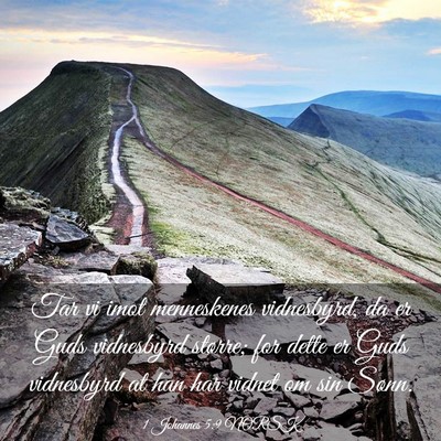 Picture 03 - 1 Johannes 5:9 NORSK - Tar vi imot menneskenes vidnesbyrd, da er Guds - Bible Verse Picture