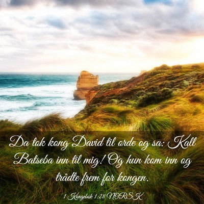 Picture 03 - 1 Kongebok 1:28 NORSK - Da tok kong David til orde og sa: Kall Batseba - Bible Verse Picture