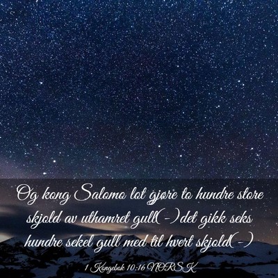 Picture 03 - 1 Kongebok 10:16 NORSK - Og kong Salomo lot gjøre to hundre store skjold - Bible Verse Picture