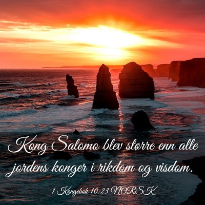 Picture 03 - 1 Kongebok 10:23 NORSK - Kong Salomo blev større enn alle jordens konger - Bible Verse Picture