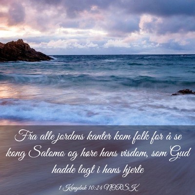 Picture 03 - 1 Kongebok 10:24 NORSK - Fra alle jordens kanter kom folk for å se kong - Bible Verse Picture