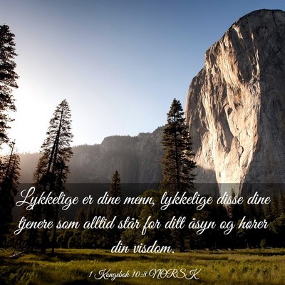 Picture 03 - 1 Kongebok 10:8 NORSK - Lykkelige er dine menn, lykkelige disse dine - Bible Verse Picture