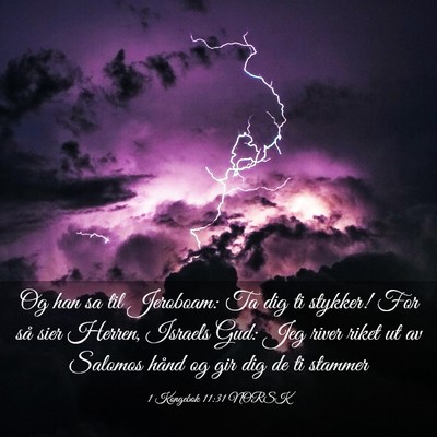 Picture 03 - 1 Kongebok 11:31 NORSK - Og han sa til Jeroboam: Ta dig ti stykker! For - Bible Verse Picture