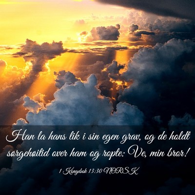 Picture 03 - 1 Kongebok 13:30 NORSK - Han la hans lik i sin egen grav, og de holdt - Bible Verse Picture