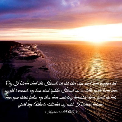 Picture 03 - 1 Kongebok 14:15 NORSK - Og Herren skal slå Israel, så det blir som - Bible Verse Picture