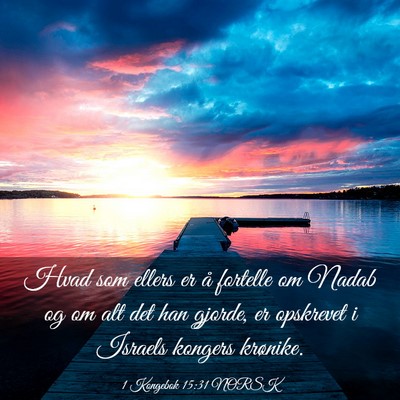 Picture 03 - 1 Kongebok 15:31 NORSK - Hvad som ellers er å fortelle om Nadab og om alt - Bible Verse Picture