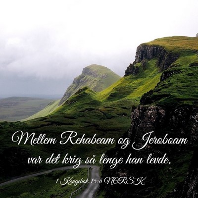 Picture 03 - 1 Kongebok 15:6 NORSK - Mellem Rehabeam og Jeroboam var det krig så - Bible Verse Picture