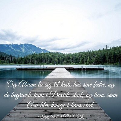 Picture 03 - 1 Kongebok 15:8 NORSK - Og Abiam la sig til hvile hos sine fedre, og de - Bible Verse Picture