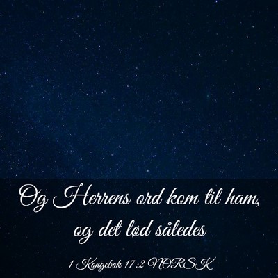Picture 03 - 1 Kongebok 17:2 NORSK - Og Herrens ord kom til ham, og det lød - Bible Verse Picture