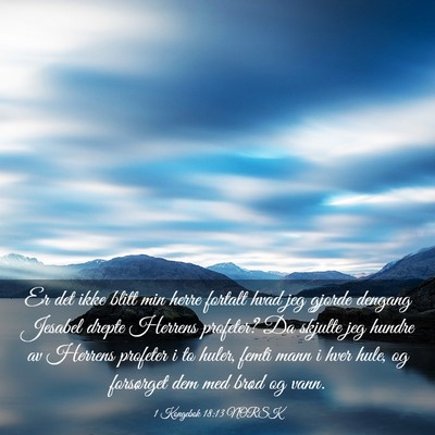 Picture 03 - 1 Kongebok 18:13 NORSK - Er det ikke blitt min herre fortalt hvad jeg - Bible Verse Picture