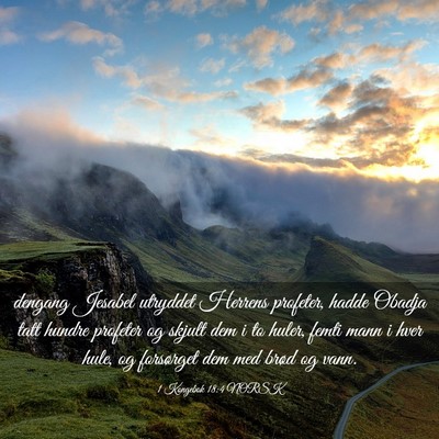 Picture 03 - 1 Kongebok 18:4 NORSK - dengang Jesabel utryddet Herrens profeter, hadde - Bible Verse Picture