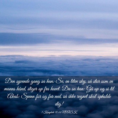 Picture 03 - 1 Kongebok 18:44 NORSK - Den syvende gang sa han: Se, en liten sky, så - Bible Verse Picture