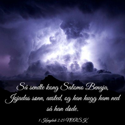 Picture 03 - 1 Kongebok 2:25 NORSK - Så sendte kong Salomo Benaja, Jojadas sønn, - Bible Verse Picture