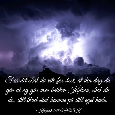 Picture 03 - 1 Kongebok 2:37 NORSK - For det skal du vite for visst, at den dag du - Bible Verse Picture