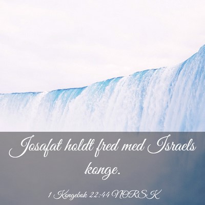 Picture 03 - 1 Kongebok 22:44 NORSK - Josafat holdt fred med Israels - Bible Verse Picture