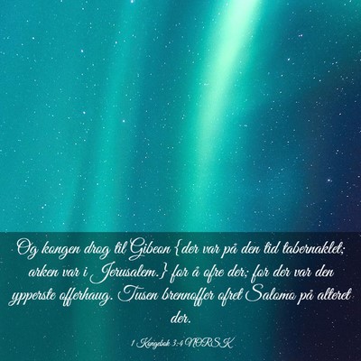 Picture 03 - 1 Kongebok 3:4 NORSK - Og kongen drog til Gibeon {der var på den tid - Bible Verse Picture
