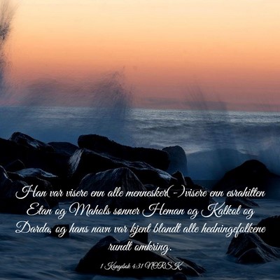Picture 03 - 1 Kongebok 4:31 NORSK - Han var visere enn alle mennesker(-)visere enn - Bible Verse Picture