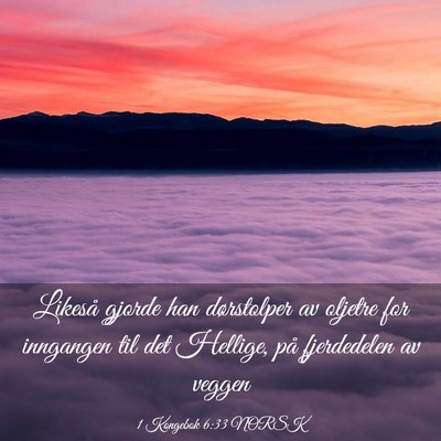 Picture 03 - 1 Kongebok 6:33 NORSK - Likeså gjorde han dørstolper av oljetre for - Bible Verse Picture