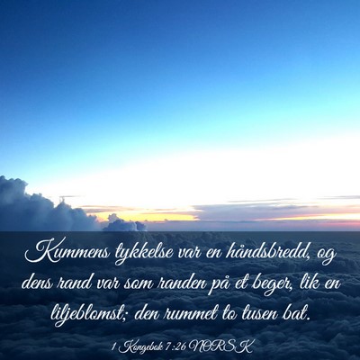 Picture 03 - 1 Kongebok 7:26 NORSK - Kummens tykkelse var en håndsbredd, og dens rand - Bible Verse Picture