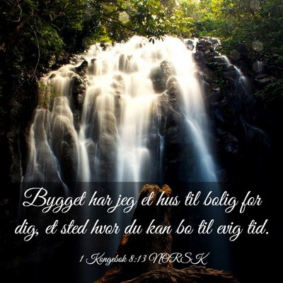 Picture 03 - 1 Kongebok 8:13 NORSK - Bygget har jeg et hus til bolig for dig, et sted - Bible Verse Picture