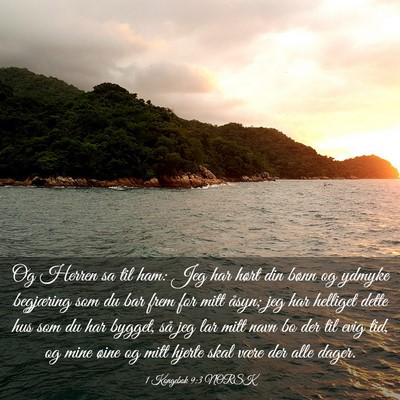 Picture 03 - 1 Kongebok 9:3 NORSK - Og Herren sa til ham: Jeg har hørt din bønn og - Bible Verse Picture