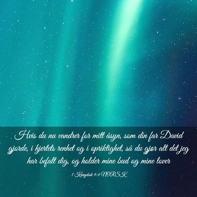 Picture 03 - 1 Kongebok 9:4 NORSK - Hvis du nu vandrer for mitt åsyn, som din far - Bible Verse Picture