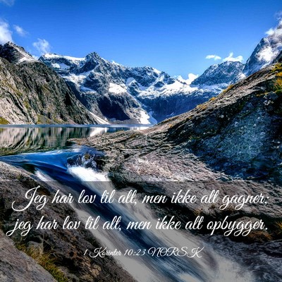 Picture 03 - 1 Korinter 10:23 NORSK - Jeg har lov til alt, men ikke alt gagner; jeg har - Bible Verse Picture