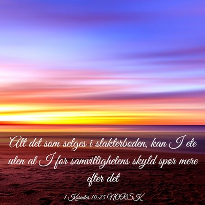 Picture 03 - 1 Korinter 10:25 NORSK - Alt det som selges i slakterboden, kan I ete uten - Bible Verse Picture
