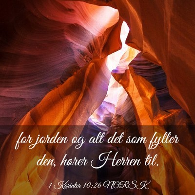 Picture 03 - 1 Korinter 10:26 NORSK - for jorden og alt det som fyller den, hører - Bible Verse Picture