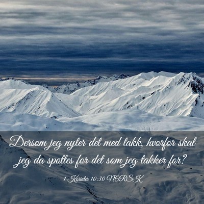 Picture 03 - 1 Korinter 10:30 NORSK - Dersom jeg nyter det med takk, hvorfor skal jeg - Bible Verse Picture