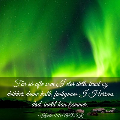 Picture 03 - 1 Korinter 11:26 NORSK - For så ofte som I eter dette brød og drikker - Bible Verse Picture