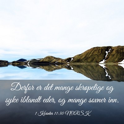 Picture 03 - 1 Korinter 11:30 NORSK - Derfor er det mange skrøpelige og syke iblandt - Bible Verse Picture