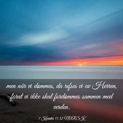 Picture 03 - 1 Korinter 11:32 NORSK - men når vi dømmes, da refses vi av Herren, - Bible Verse Picture