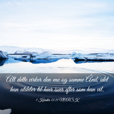 Picture 03 - 1 Korinter 12:11 NORSK - Alt dette virker den ene og samme Ånd, idet han - Bible Verse Picture