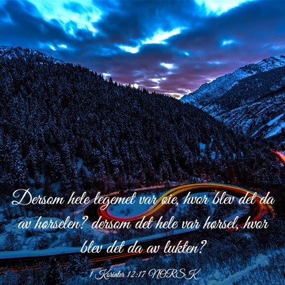 Picture 03 - 1 Korinter 12:17 NORSK - Dersom hele legemet var øie, hvor blev det da av - Bible Verse Picture