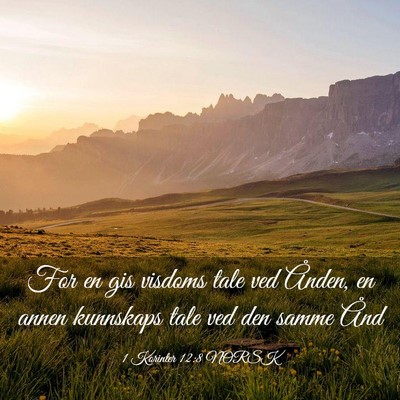 Picture 03 - 1 Korinter 12:8 NORSK - For en gis visdoms tale ved Ånden, en annen - Bible Verse Picture