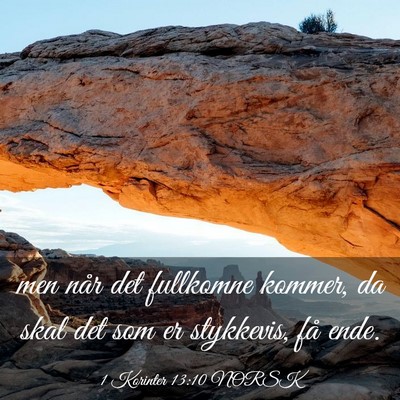 Picture 03 - 1 Korinter 13:10 NORSK - men når det fullkomne kommer, da skal det som er - Bible Verse Picture
