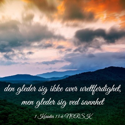 Picture 03 - 1 Korinter 13:6 NORSK - den gleder sig ikke over urettferdighet, men - Bible Verse Picture