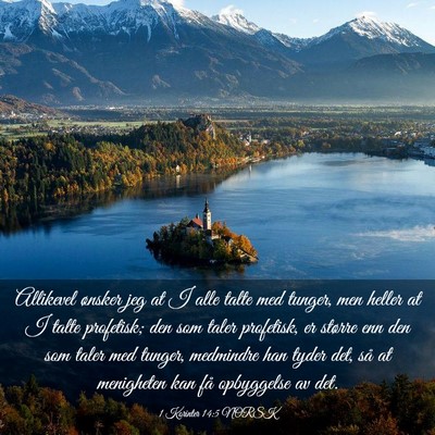 Picture 03 - 1 Korinter 14:5 NORSK - Allikevel ønsker jeg at I alle talte med tunger, - Bible Verse Picture