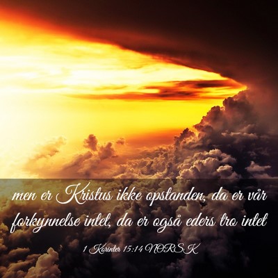 Picture 03 - 1 Korinter 15:14 NORSK - men er Kristus ikke opstanden, da er vår - Bible Verse Picture