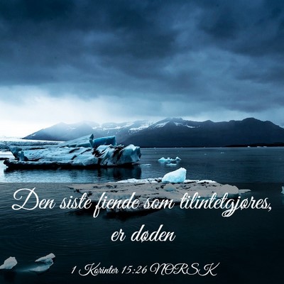 Picture 03 - 1 Korinter 15:26 NORSK - Den siste fiende som tilintetgjøres, er - Bible Verse Picture