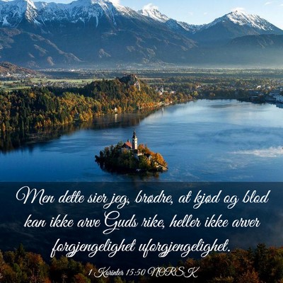 Picture 03 - 1 Korinter 15:50 NORSK - Men dette sier jeg, brødre, at kjød og blod kan - Bible Verse Picture