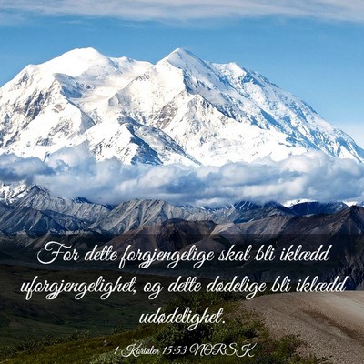 Picture 03 - 1 Korinter 15:53 NORSK - For dette forgjengelige skal bli iklædd - Bible Verse Picture