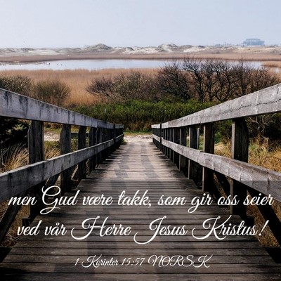 Picture 03 - 1 Korinter 15:57 NORSK - men Gud være takk, som gir oss seier ved vår - Bible Verse Picture