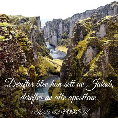 Picture 03 - 1 Korinter 15:8 NORSK - Derefter blev han sett av Jakob, derefter av alle - Bible Verse Picture