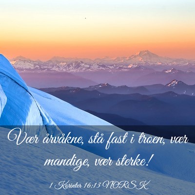 Picture 03 - 1 Korinter 16:13 NORSK - Vær årvåkne, stå fast i troen, vær mandige, - Bible Verse Picture