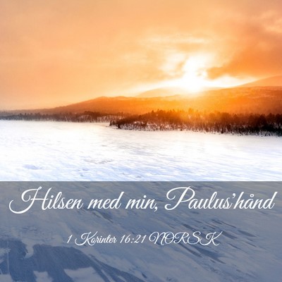 Picture 03 - 1 Korinter 16:21 NORSK - Hilsen med min, - Bible Verse Picture